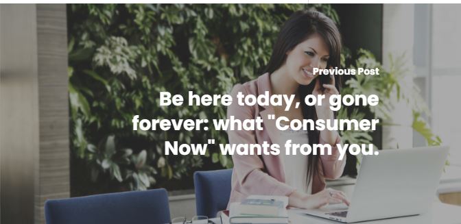 Be here today, or gone forever: what â€œConsumer Nowâ€ wants from you.