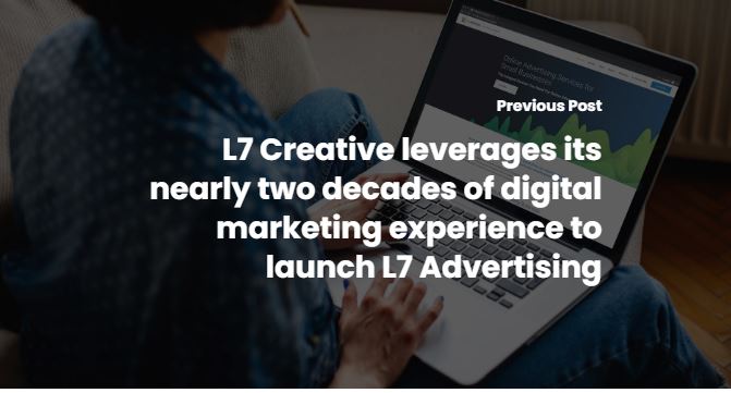 L7 Creative leverages its nearly two decades of digital marketing experience to launch L7 Advertising